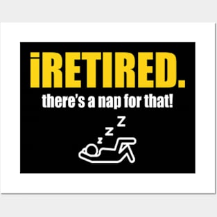 I retired there's a nap for that funny Retirement Posters and Art